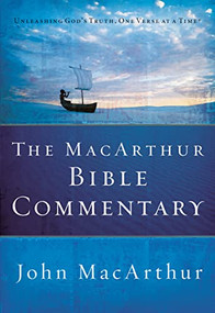 The MacArthur Bible Commentary (A Faithful, Focused Commentary on the Whole Bible) by John F. MacArthur, 9780785250661