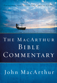 The MacArthur Bible Commentary (A Faithful, Focused Commentary on the Whole Bible) by John F. MacArthur, 9780785250661