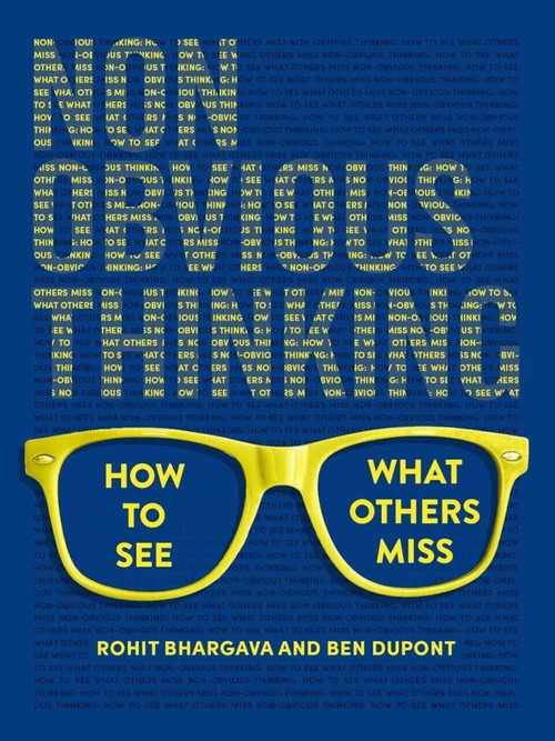 Non-Obvious Thinking (How to See What Others Miss) by Rohit Bhargava, Ben duPont, 9781646871612