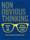 Non-Obvious Thinking (How to See What Others Miss) by Rohit Bhargava, Ben duPont, 9781646871612