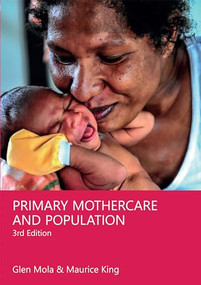 Primary Mothercare and Population 3rd Edition by Glen DL Mola, Maurice King, 9781788531818