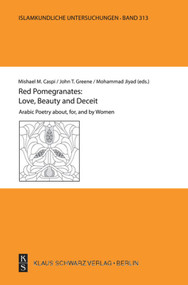 Red Pomegranates: Love, Beauty and Deceit (Arabic Poetry about, for, and by Women) by Mishael M. Caspi, Bshara Marjiyah, Mohammad Jiyad, 9783879974207