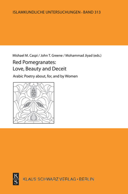 Red Pomegranates: Love, Beauty and Deceit (Arabic Poetry about, for, and by Women) by Mishael M. Caspi, Bshara Marjiyah, Mohammad Jiyad, 9783879974207