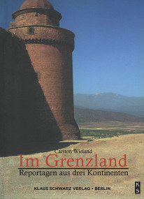 Im Grenzland (Reportagen aus drei Kontinenten) (German Edition) by Carsten Wieland, 9783879976447