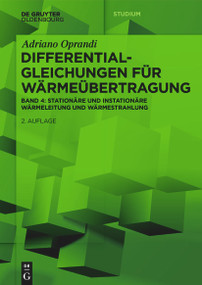 Differentialgleichungen für Wärmeübertragung (Stationäre und Instationäre Wärmeleitung und Wärmestrahlung) (German Edition) by Adriano Oprandi, 9783111344928