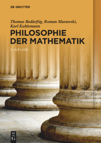 Philosophie der Mathematik (German Edition) by Thomas Bedürftig, Roman Murawski, Karl Kuhlemann, 9783111059884