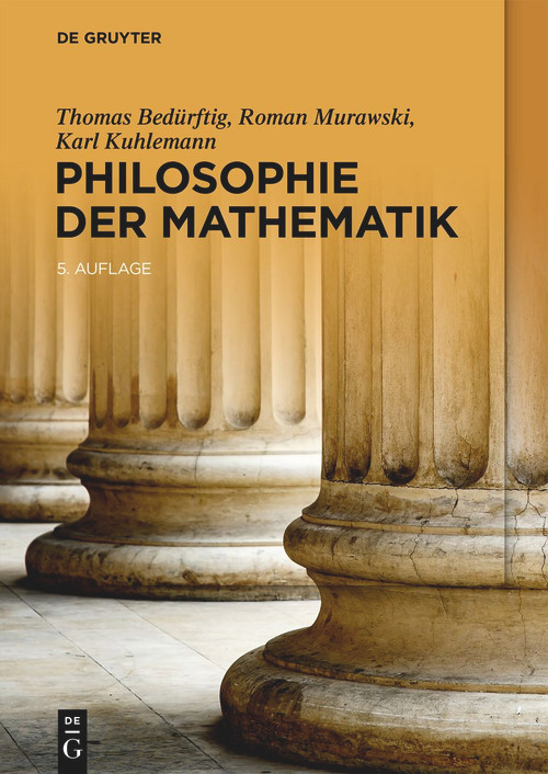 Philosophie der Mathematik (German Edition) by Thomas Bedürftig, Roman Murawski, Karl Kuhlemann, 9783111059884