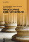 Philosophie der Mathematik (German Edition) by Thomas Bedürftig, Roman Murawski, Karl Kuhlemann, 9783111059884