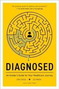 Diagnosed (An Insider's Guide for Your Healthcare Journey) by Cris Ross, Ed Marx, 9798887700342