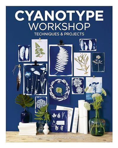 Cyanotype Workshop (Techniques & Projects) by Camille Soulayrol, Marie Venditteli, 9781784946784