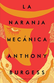 La naranja mecánica / A Clockwork Orange (Spanish Edition) by Anthony Burgess, 9786070795534