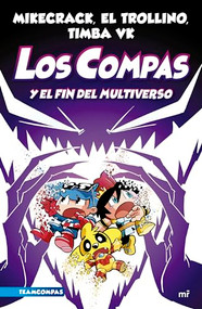 Compas 10. Los Compas y el fin del Multiverso / Compas 10. Los Compas and the End of the Multiverse (Spanish Edition) by Mikecrack, 9786073907682