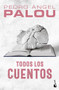 Todos los cuentos / Collected Short Stories (Spanish Edition) by Pedro Ángel Palou, 9786073908016