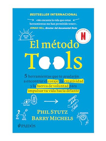 El método Tools: Cinco herramientas que te ayudarán a encontrar el coraje, la creatividad y la fuerza de voluntad para impulsar tu v.. (Spanish Edition) by Phil Stutz, Barry Michels , 9786075695839