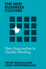 New Approaches to Flexible Working by Fons Trompenaars, Peter Woolliams, 9781835495230