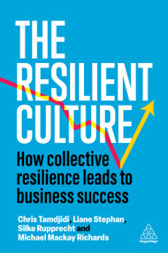 The Resilient Culture (How Collective Resilience Leads to Business Success) by Liane Stephan, Silke Rupprecht, Chris Tamdjidi, Michael Mackay Richards, 9781398618305