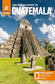 The Rough Guide to Guatemala: Travel Guide with eBook by Rough Guides, Robert Savage, Iain Stewart, 9781835290675