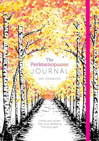 The Perimenopause Journal (Unlock your power, own your well-being, find your path) by Kate Codrington, 9781446313589
