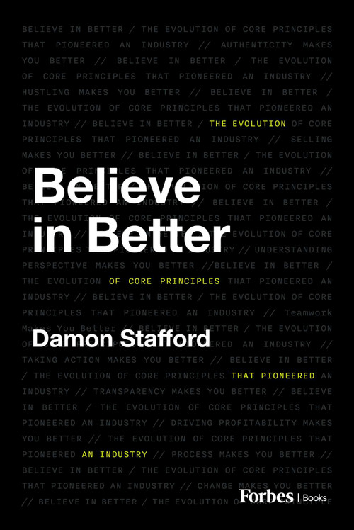 Believe in Better (The Evolution of Core Principles That Pioneered an Industry) by Damon Stafford, 9798887501468