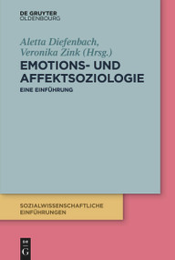 Emotions- und Affektsoziologie (Eine Einführung) (German Edition) by Aletta Diefenbach, Veronika Zink, 9783110572438