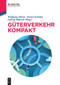 Güterverkehr kompakt (German Edition) by Wolfgang Stölzle, Dustin Schöder, Ludwig Häberle, Sarah Bittner-Krautsack, Kurt Bodewig, Verena Ehrler, Alexander Eisenkopf, Christian Kille, Andreas Knorr, Yannik Kohleisen, Matthias Magnor, Daniel Roy, Christian Schneider, Michael Schüller, 9783110772876