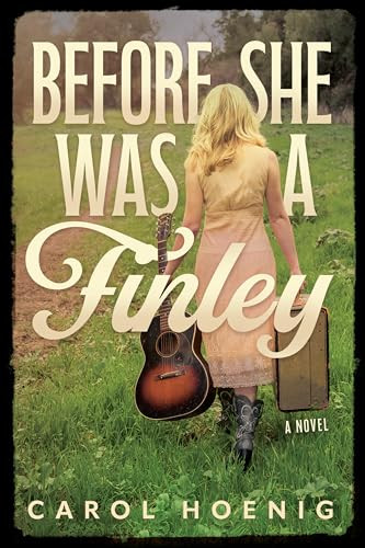 Before She Was a Finley: A Novel by Carol Hoenig, 9781632261441