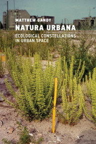 Natura Urbana (Ecological Constellations in Urban Space) - 9780262551335 by Matthew Gandy, 9780262551335