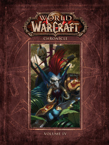 World of Warcraft Chronicle Volume 4 by Matt Forbeck, Marty Forbeck, Bayard Wu, Joseph Lacroix, 9781506731919
