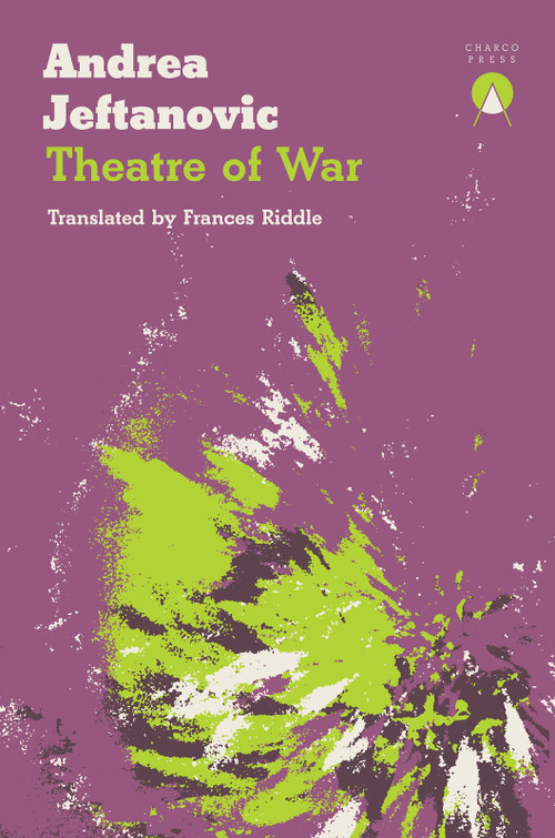 Theatre of War by Andrea Jeftanovic, Frances Riddle, 9781916465657