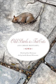 Odd Birds & Fat Cats ((An Urban Bestiary)) by Peter Wortsman, Aurélie Bernard Wortsman, 9781885983596