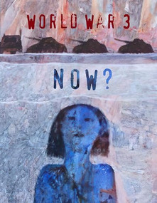 World War 3 NOW? by Seth Tobocman, Susan Simensky Bietila, Nicole Schulman, Jordan Worley, 9781849355773