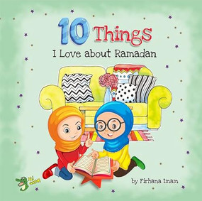 10 Things I Love About Ramadan by Firhana Imam, 9781921772672