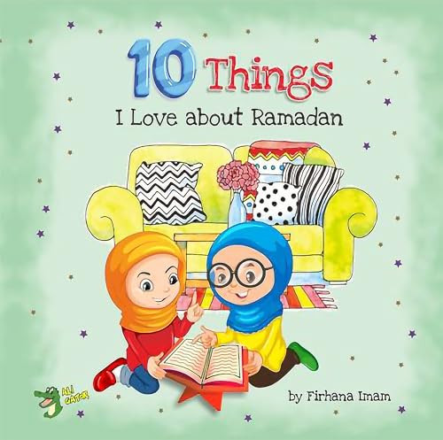 10 Things I Love About Ramadan by Firhana Imam, 9781921772672