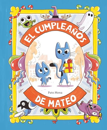 El cumpleaños de Mateo (Spanish Edition) by Pato Mena, Pato Mena, 9788410074163