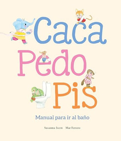 Caca, pedo, pis. Manual para ir al baño (Spanish Edition) by Susanna Isern, Mar Ferrero, 9788410074507