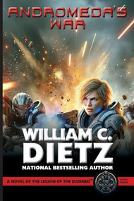 Andromeda's War: A Novel of the Legion of the Damned by William C. Dietz, 9781647101275