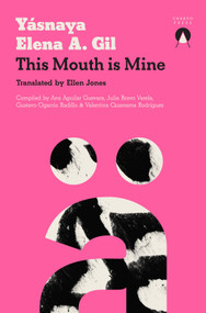 This Mouth is Mine by Yásnaya Elena A. Gil, Ellen Jones, 9781913867966