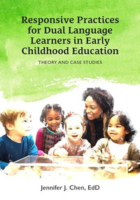 Responsive Practice for Dual Language Learners in Early Childhood Education (Theory and Case Studies) by Jennifer J. Chen, 9781605548098