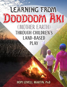 Learning from Doodoom Aki (Mother Earth) through Children's Land-Based Play by Hopi Lovell Martin, 9781605548234