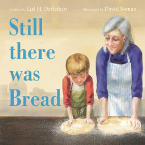 Still There Was Bread by Lisl H. Detlefsen, David Soman, 9780063216556