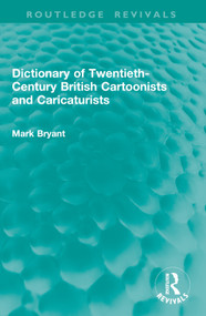 Dictionary of Twentieth-Century British Cartoonists and Caricaturists by Mark Bryant, 9781032283630