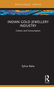 Indian Gold Jewellery Industry (Culture and Consumption) by Sylvia Raha, 9781032717937