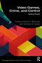 Video Games, Crime, and Control (Getting Played) by Kevin F. Steinmetz, Jonathan A. Grubb, 9781032388038