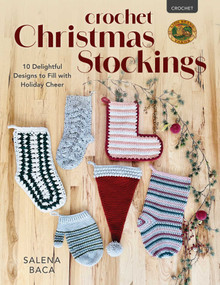 Crochet Christmas Stockings (10 Delightful Designs to Fill with Holiday Cheer) by Salena Baca, 9780811772822