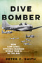 Dive Bomber (How Low-Level Attacks Changed World War II in the Air) by Peter C. Smith, 9780811776592