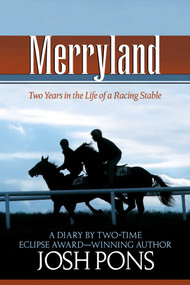 Merryland (Two Years in the Life of a Racing Stable) by Josh Pons, Ellen Pons, 9781493081332