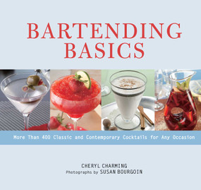 Bartending Basics (More Than 400 Classic and Contemporary Cocktails for Any Occasion) by Cheryl Charming, Susan Bourgoin, 9781493086894