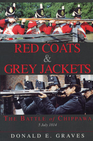 Red Coats & Grey Jackets (The Battle of Chippawa, 5 July 1814) by Donald E. Graves, 9781550022100