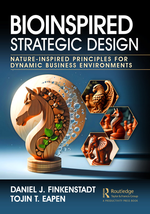 Bioinspired Strategic Design (Nature-Inspired Principles for Dynamic Business Environments) by Daniel J. Finkenstadt, Tojin T. Eapen, 9781032715278