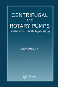 Centrifugal & Rotary Pumps (Fundamentals With Applications) by Lev Nelik, 9780367399870